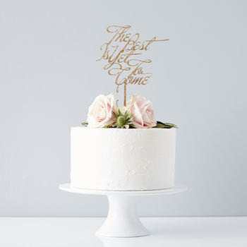 The Best Is Yet To Come Wedding Cake Topper