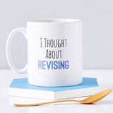 Personalised 'I Thought About Revising' Mug