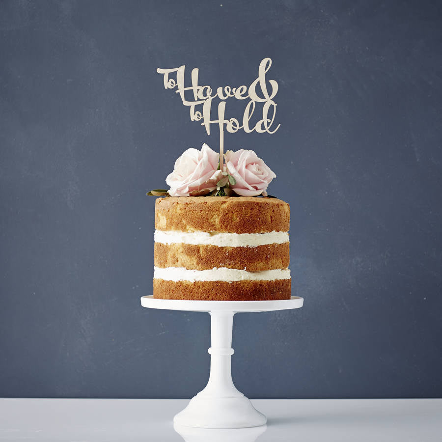 To Have And To Hold Wooden Wedding Cake Topper