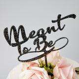 Calligraphy 'Meant To Be' Wedding Cake Topper