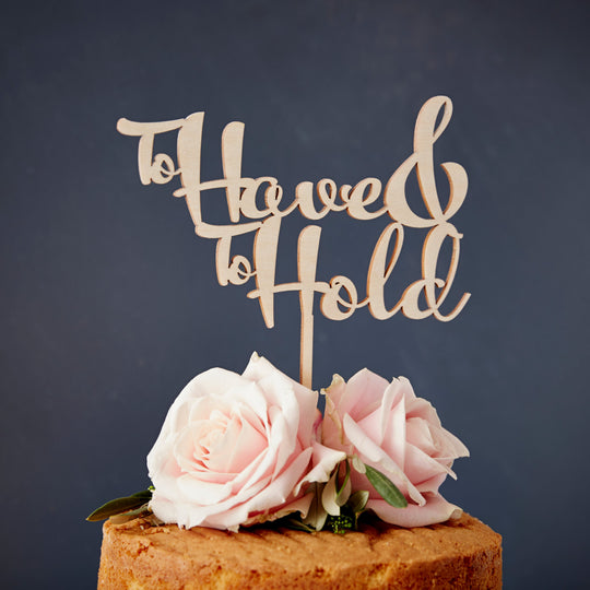 To Have And To Hold Wooden Wedding Cake Topper