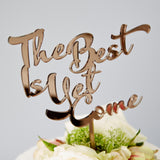 Calligraphy The Best Is Yet To Come Wedding Cake Topper