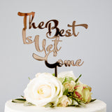 Calligraphy The Best Is Yet To Come Wedding Cake Topper